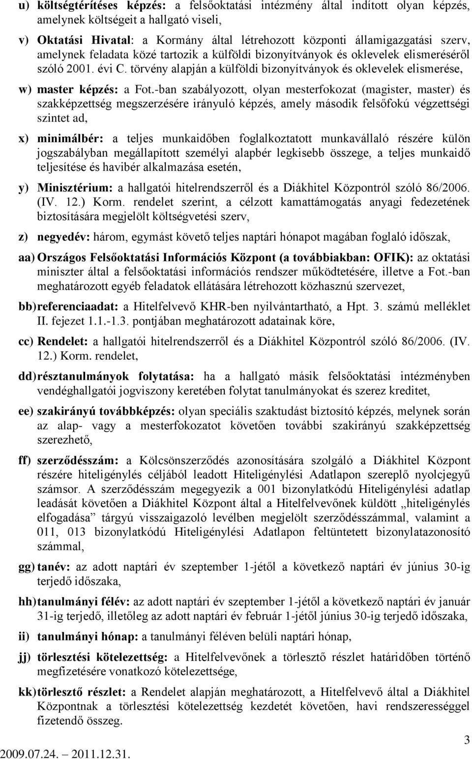 törvény alapján a külföldi bizonyítványok és oklevelek elismerése, w) master képzés: a Fot.