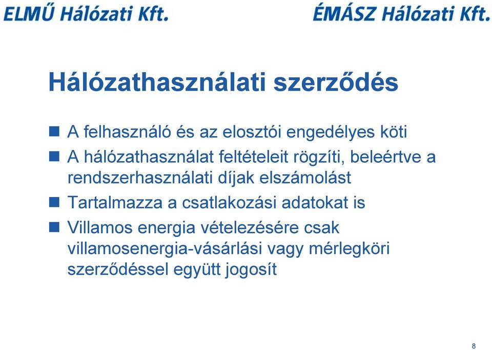 elszámolást Tartalmazza a csatlakozási adatokat is Villamos energia