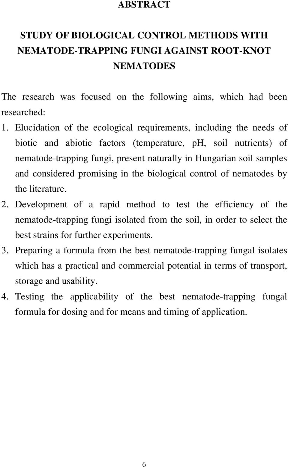 and considered promising in the biological control of nematodes by the literature. 2.