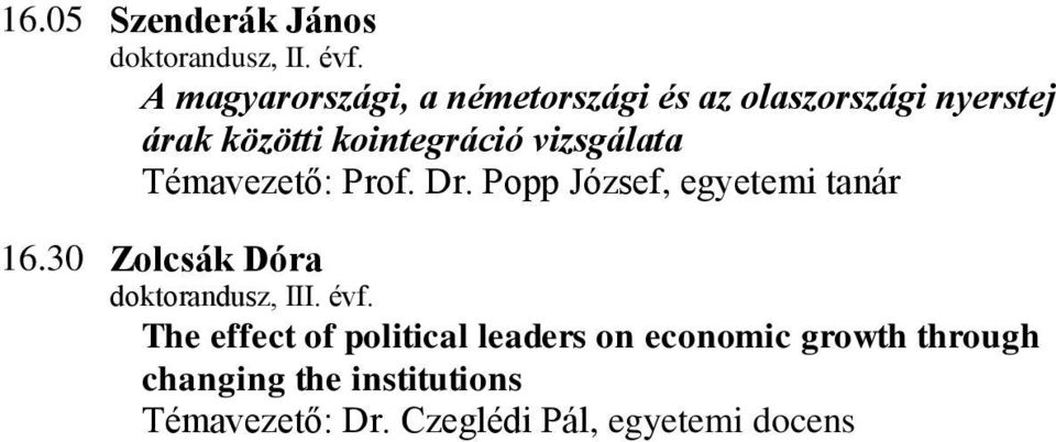 vizsgálata Témavezető: Prof. Dr. Popp József, egyetemi tanár 16.