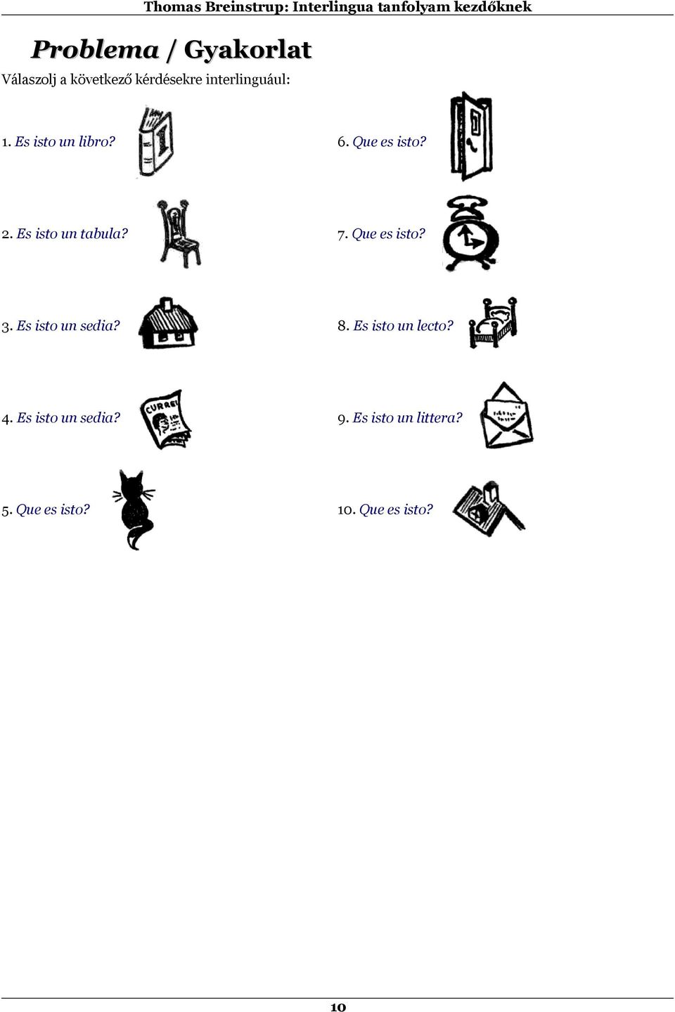 Es isto un tabula? 7. Que es isto? 3. Es isto un sedia? 8.
