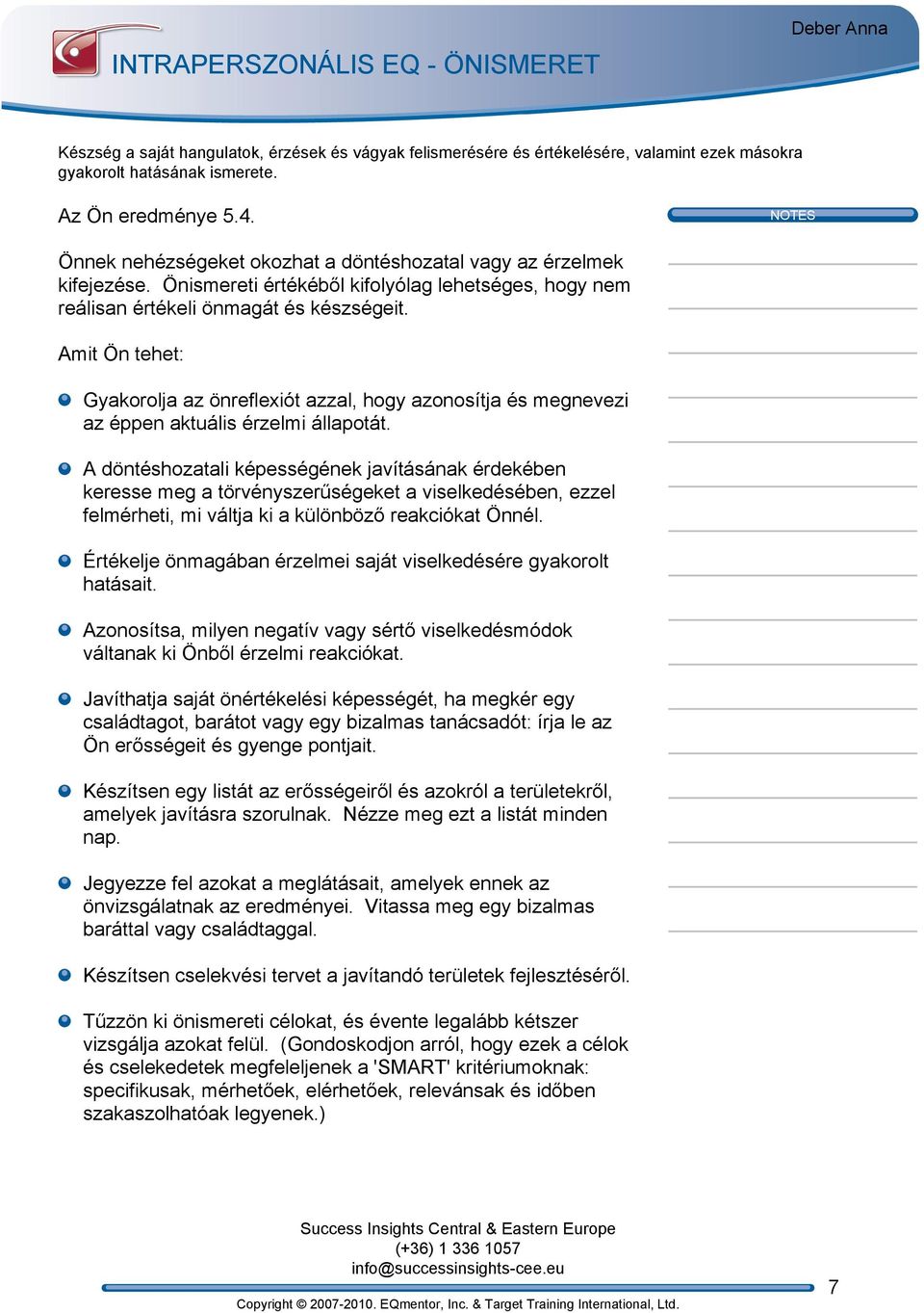 Amit Ön tehet: Gyakorolja az önreflexiót azzal, hogy azonosítja és megnevezi az éppen aktuális érzelmi állapotát.