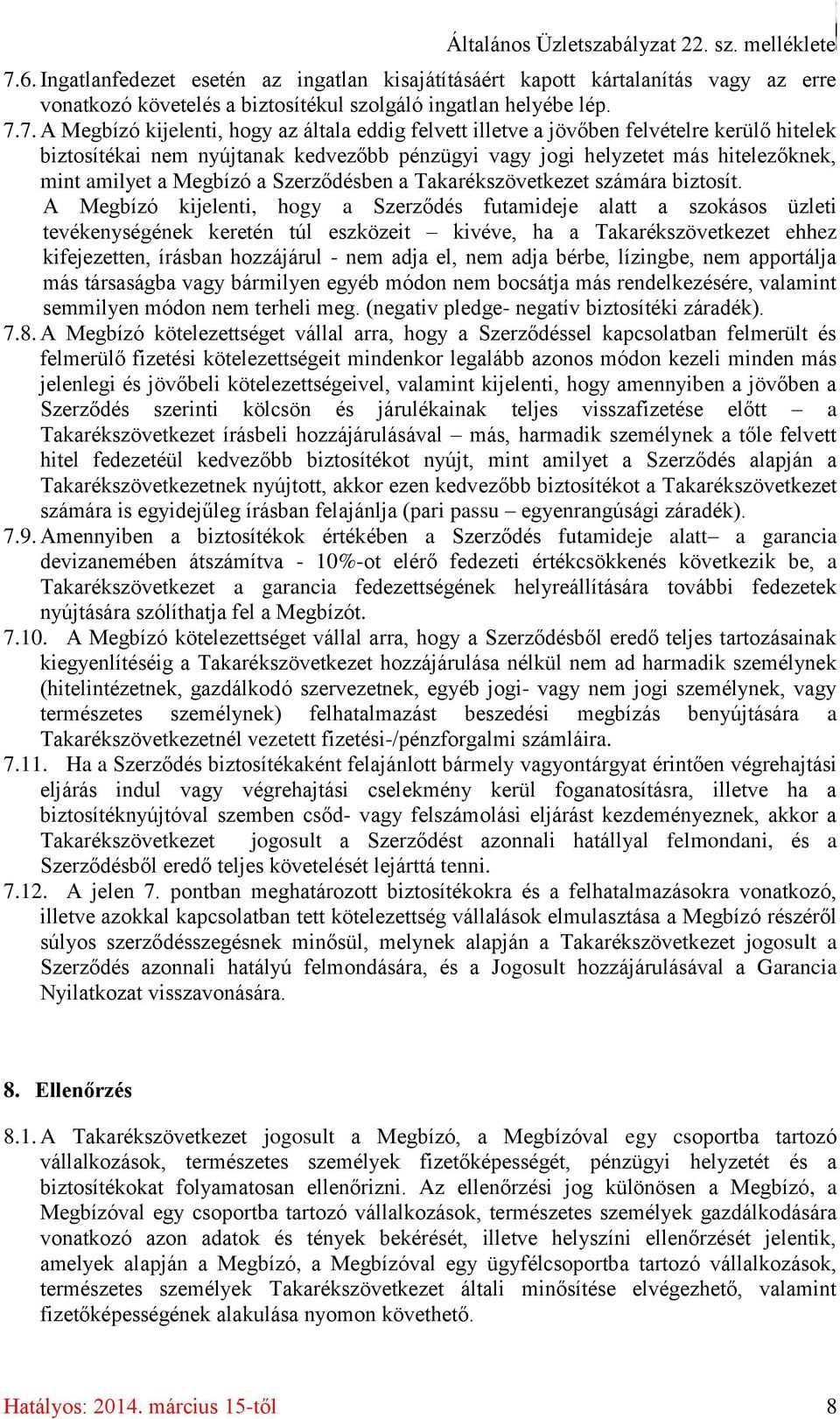 Megbízó a Szerződésben a Takarékszövetkezet számára biztosít.