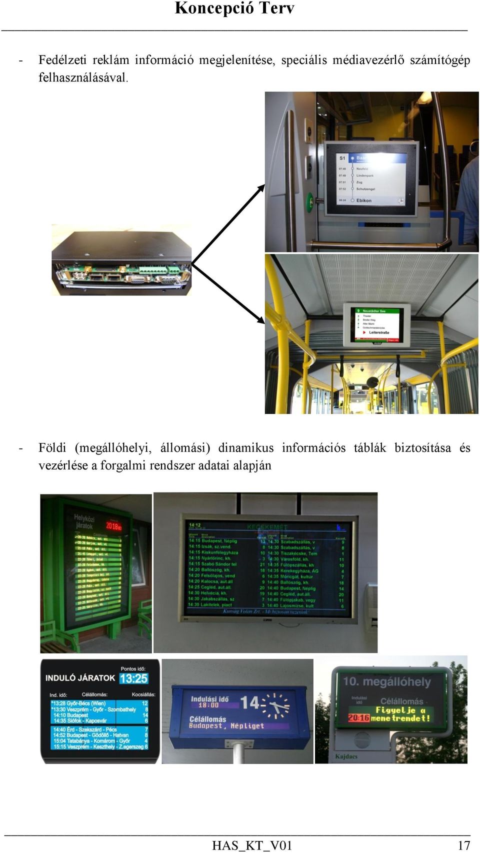 - Földi (megállóhelyi, állomási) dinamikus információs