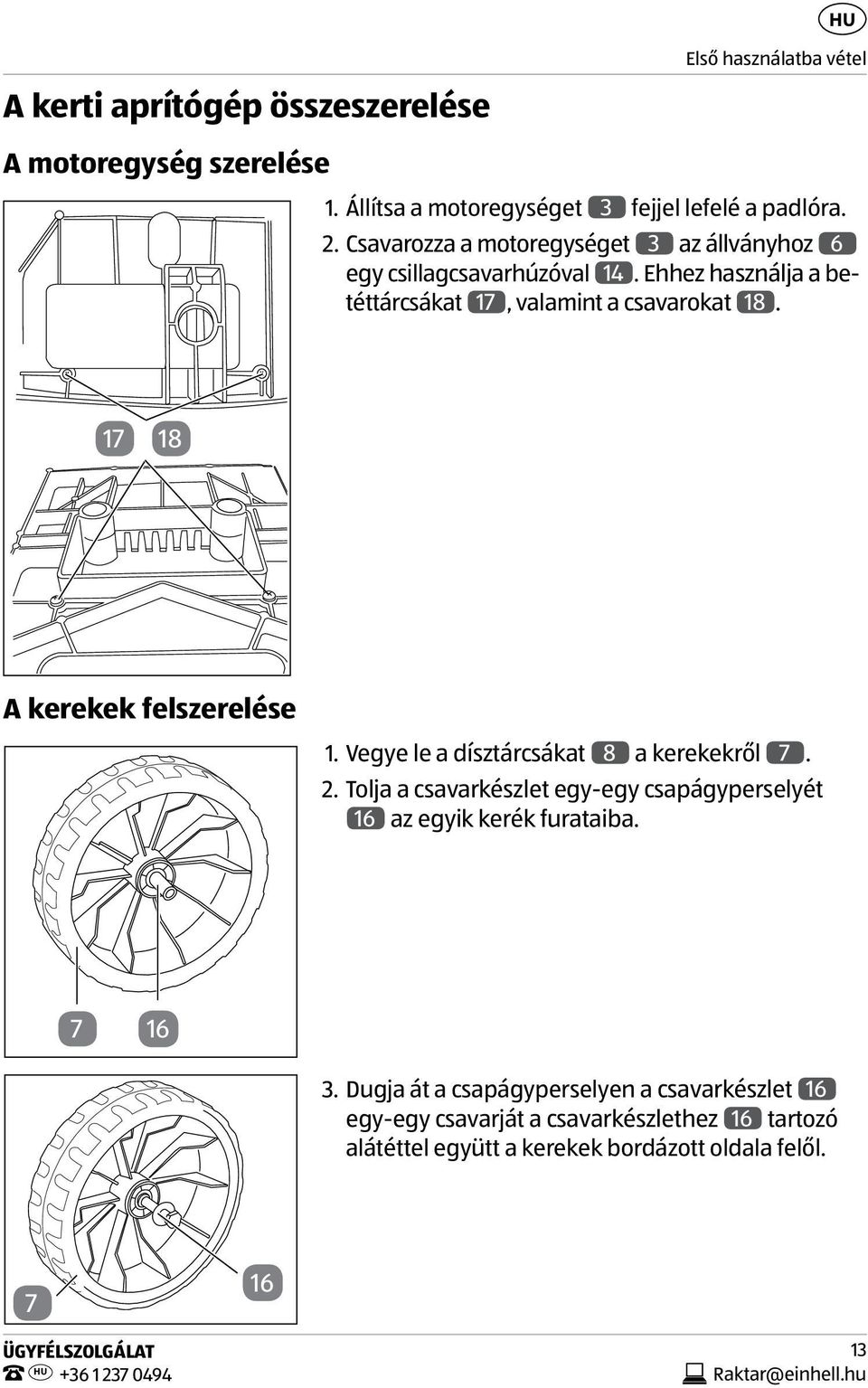 17 18 A kerekek felszerelése 1. Vegye le a dísztárcsákat 8 a kerekekről 7. 2.