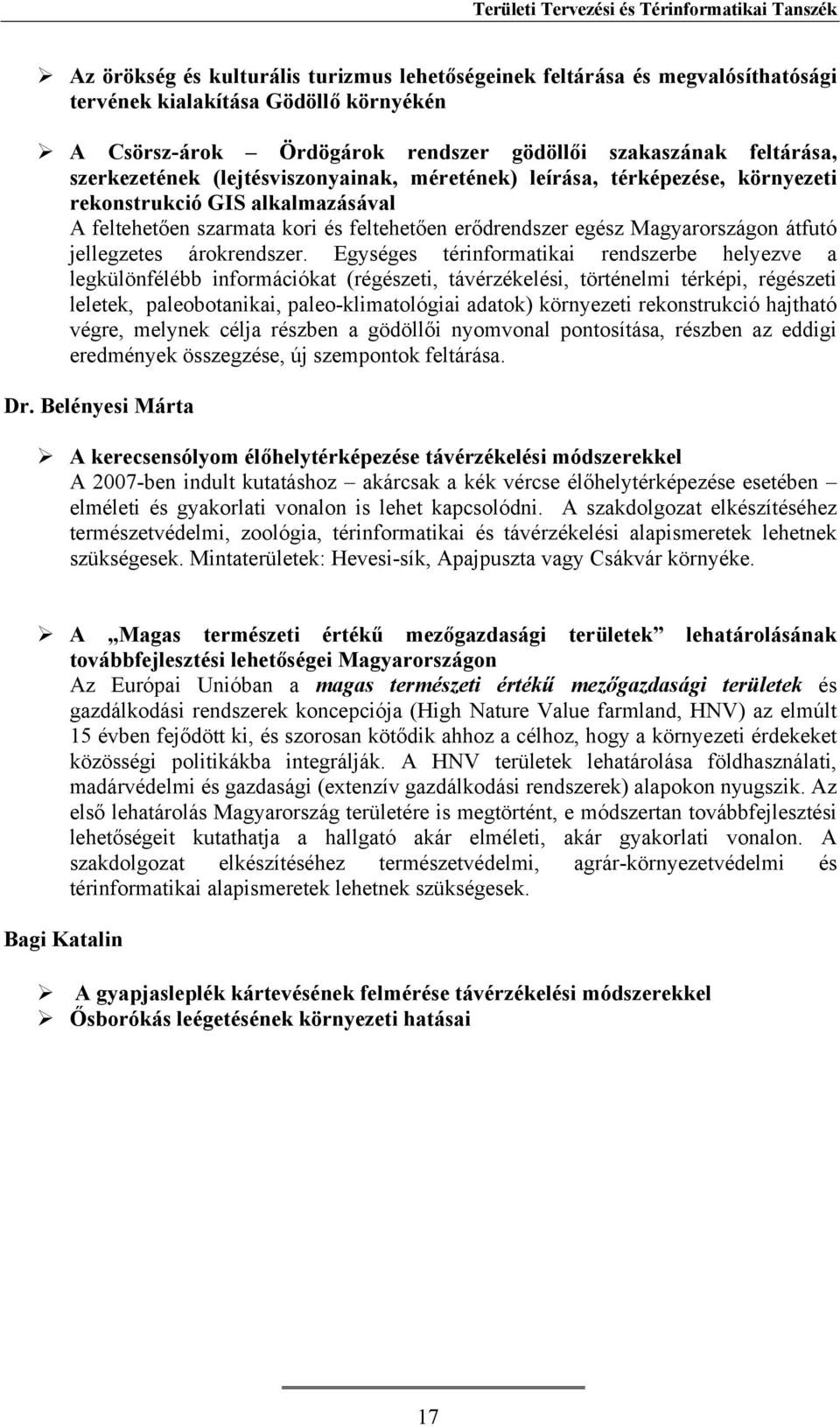 egész Magyarországon átfutó jellegzetes árokrendszer.