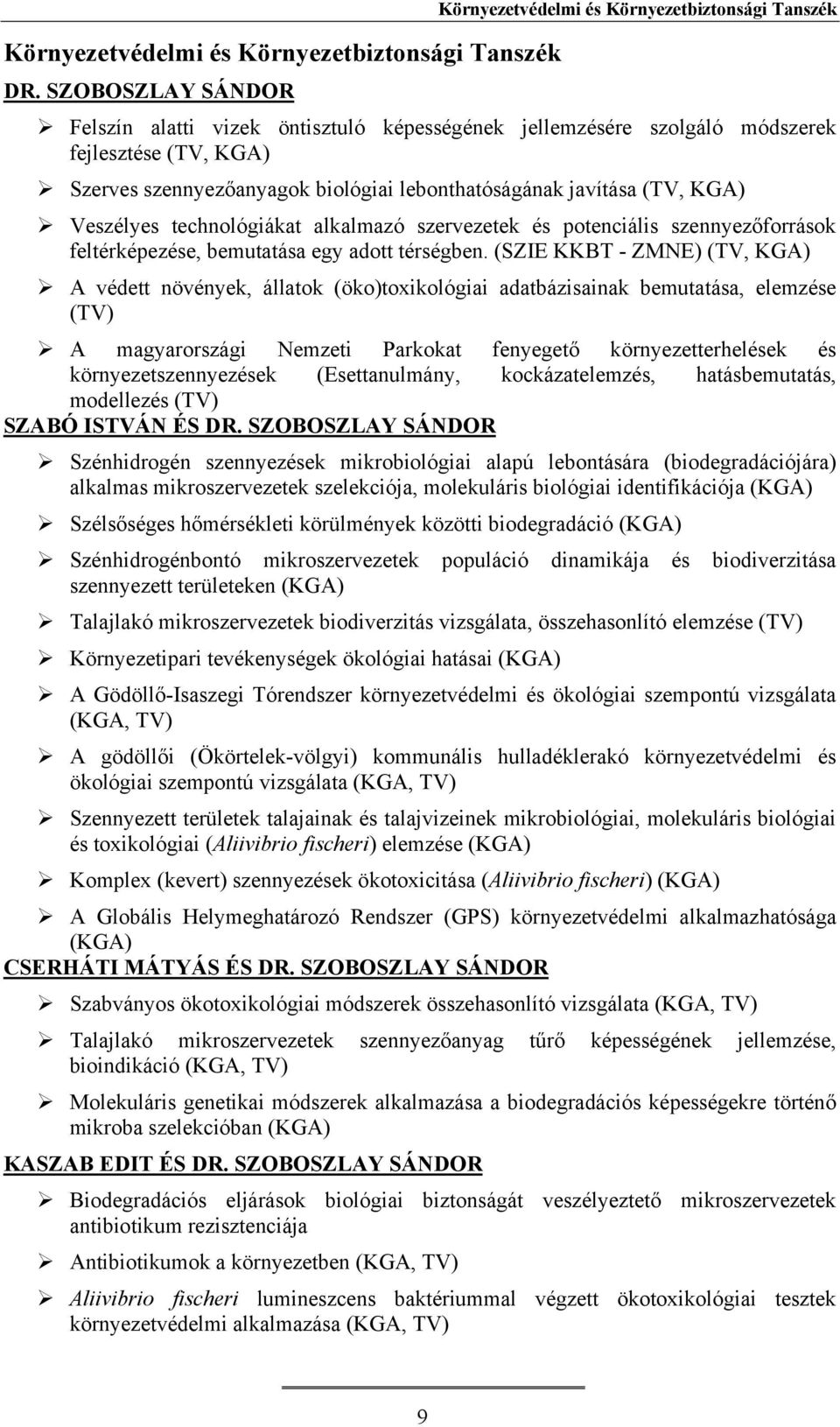 technológiákat alkalmazó szervezetek és potenciális szennyezőforrások feltérképezése, bemutatása egy adott térségben.