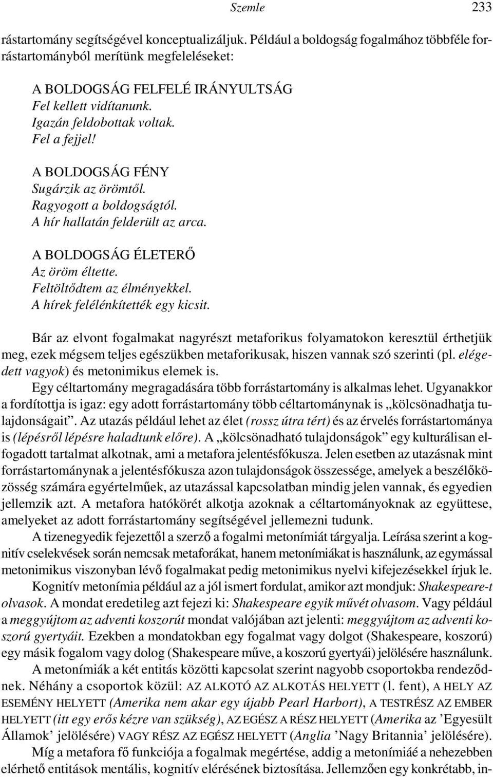 Feltöltıdtem az élményekkel. A hírek felélénkítették egy kicsit.