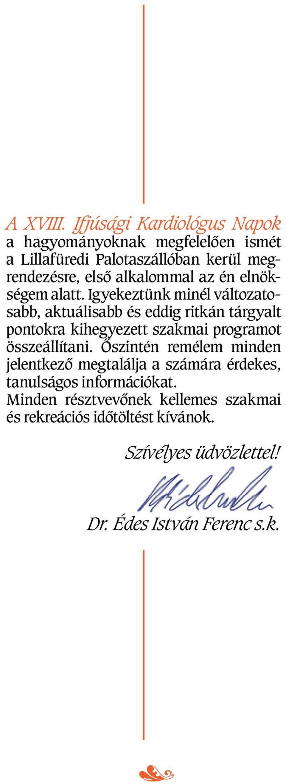 alkalommal az én elnökségem alatt.