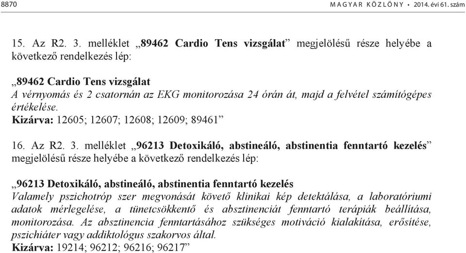 számítógépes értékelése. Kzárva: 12605; 12607; 12608; 12609; 89461 16. Az R2. 3.