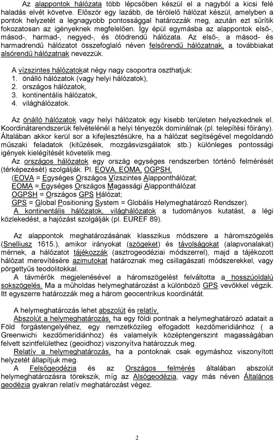 Így épül egymásba az alappontok első-, másod-, harmad-, negyed-, és ötödrendű hálózata.