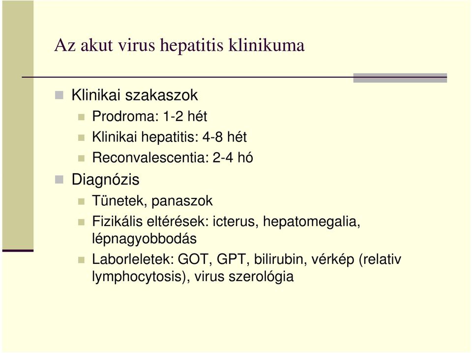 panaszok Fizikális eltérések: icterus, hepatomegalia, lépnagyobbodás