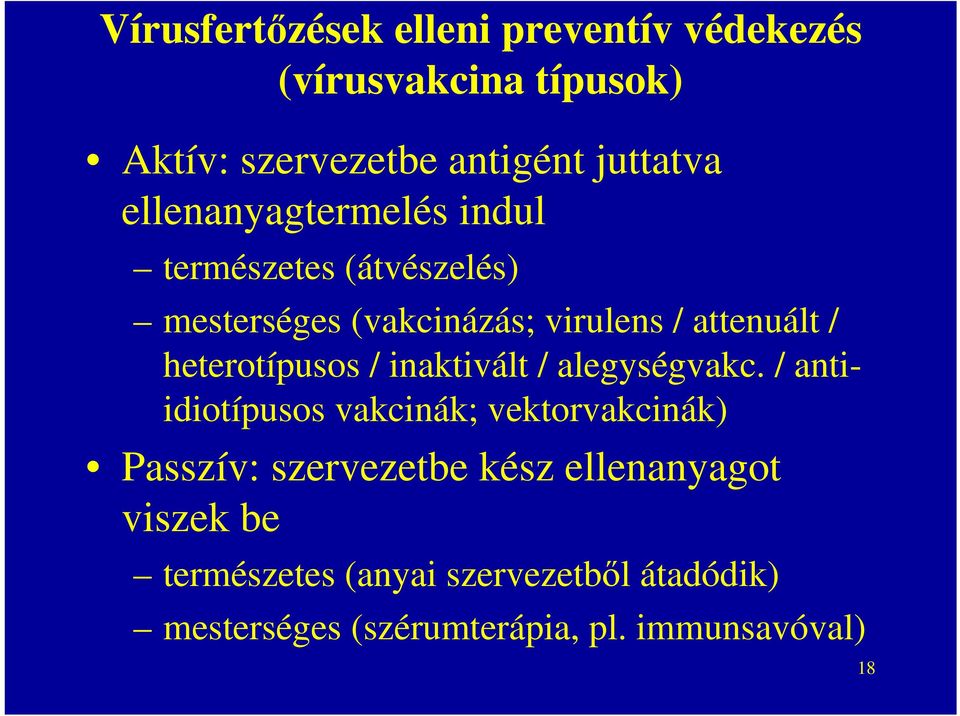 heterotípusos / inaktivált / alegységvakc.