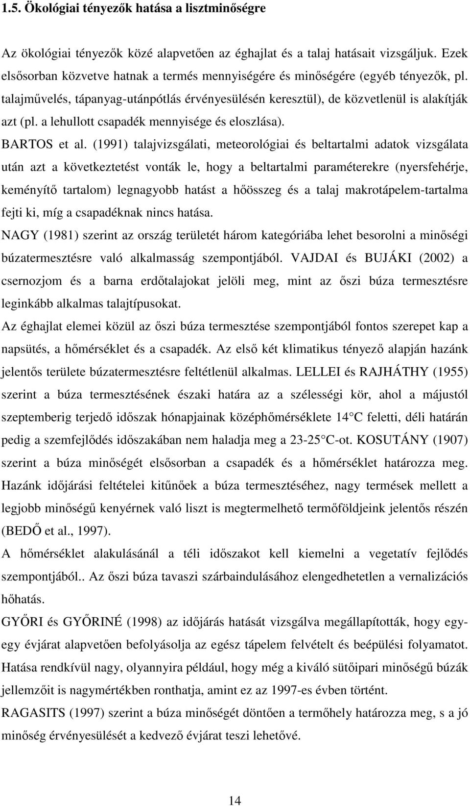 a lehullott csapadék mennyisége és eloszlása). BARTOS et al.