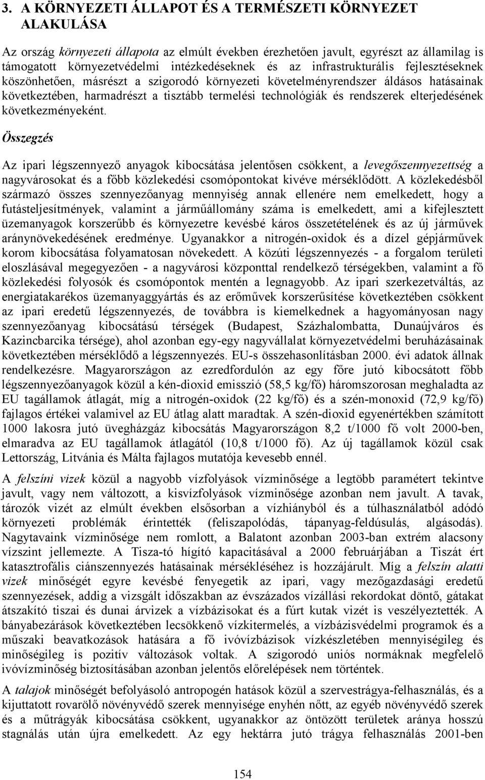 elterjedésének következményeként.