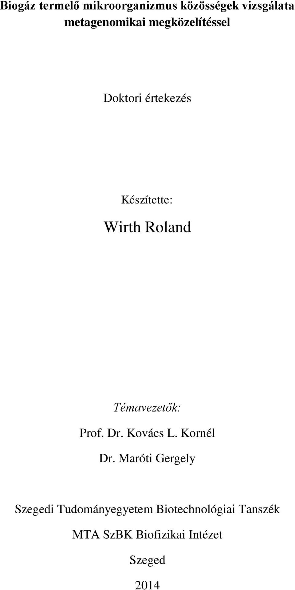 Témavezetők: Prof. Dr. Kovács L. Kornél Dr.