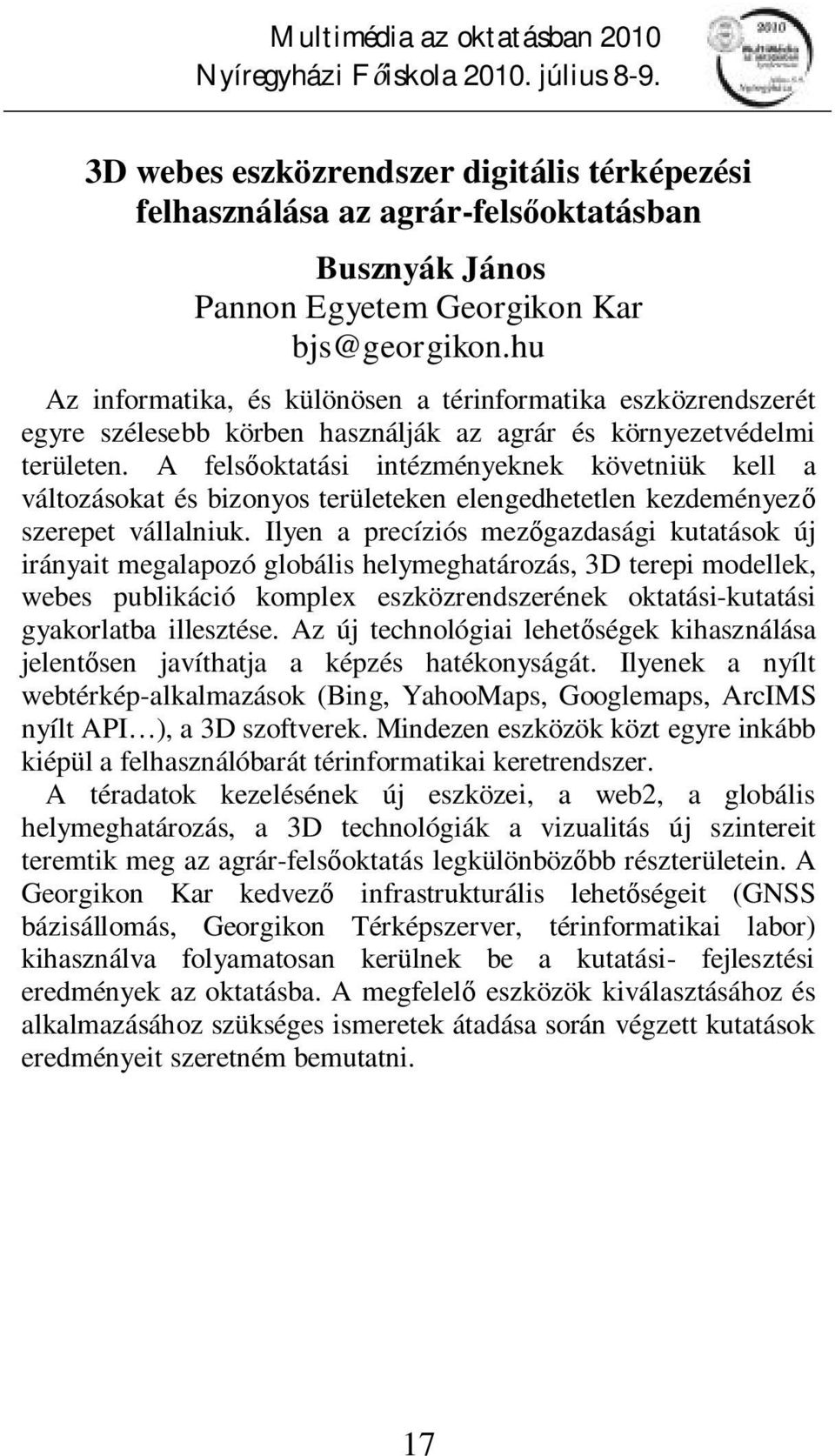 A felsőoktatási intézményeknek követniük kell a változásokat és bizonyos területeken elengedhetetlen kezdeményező szerepet vállalniuk.