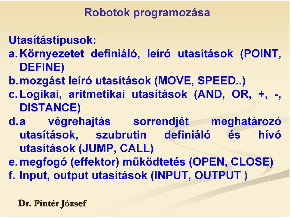 Logikai, aritmetikai utasítások (AND, OR, +, -, DISTANCE) d.
