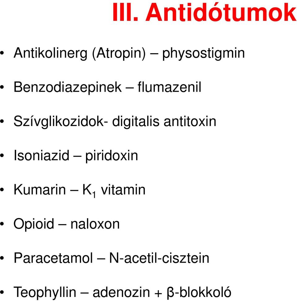 antitoxin Isoniazid piridoxin Kumarin K 1 vitamin Opioid