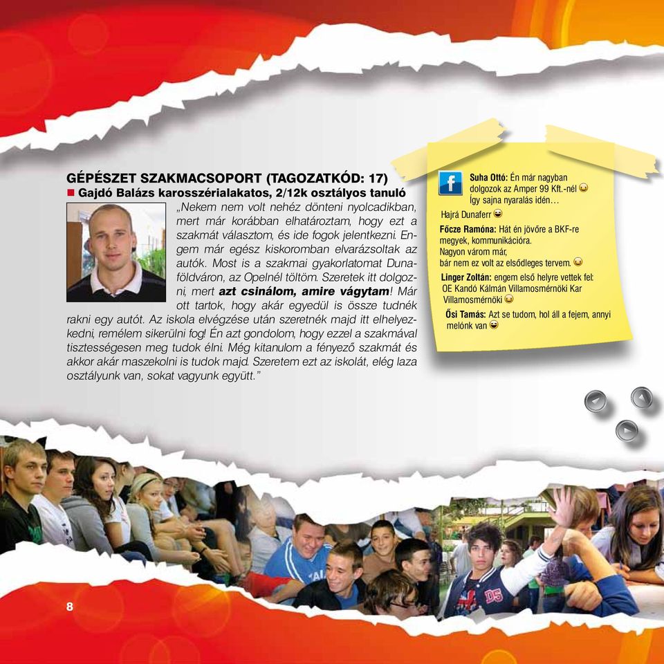 Szeretek itt dolgozni, mert azt csinálom, amire vágytam! Már ott tartok, hogy akár egyedül is össze tudnék rakni egy autót.