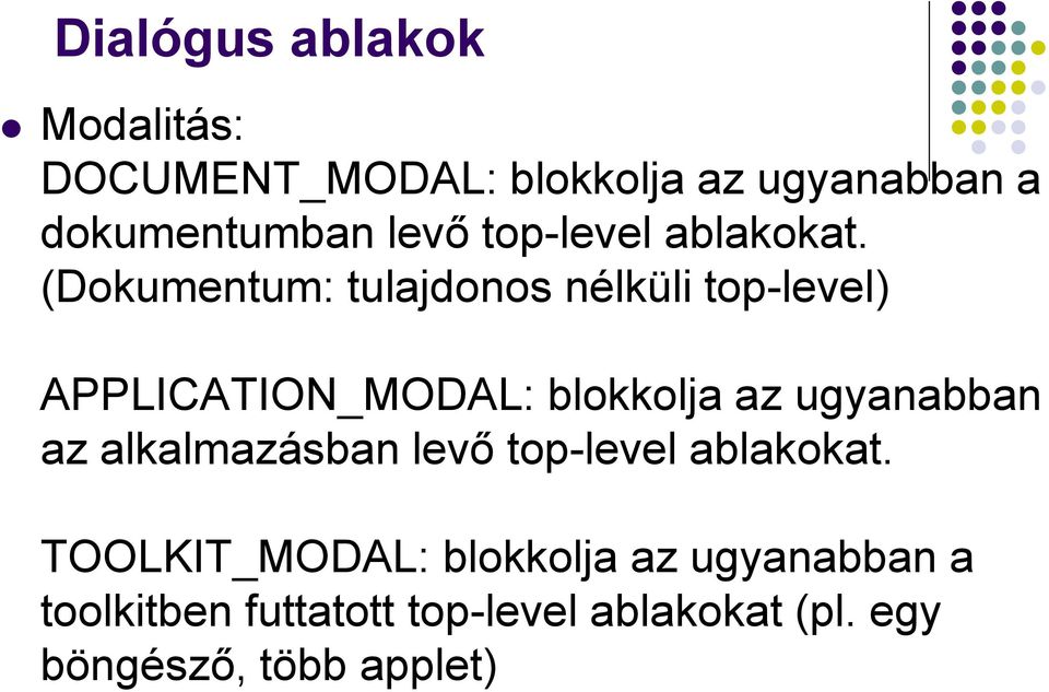 (Dokumentum: tulajdonos nélküli top-level) APPLICATION_MODAL: blokkolja az ugyanabban