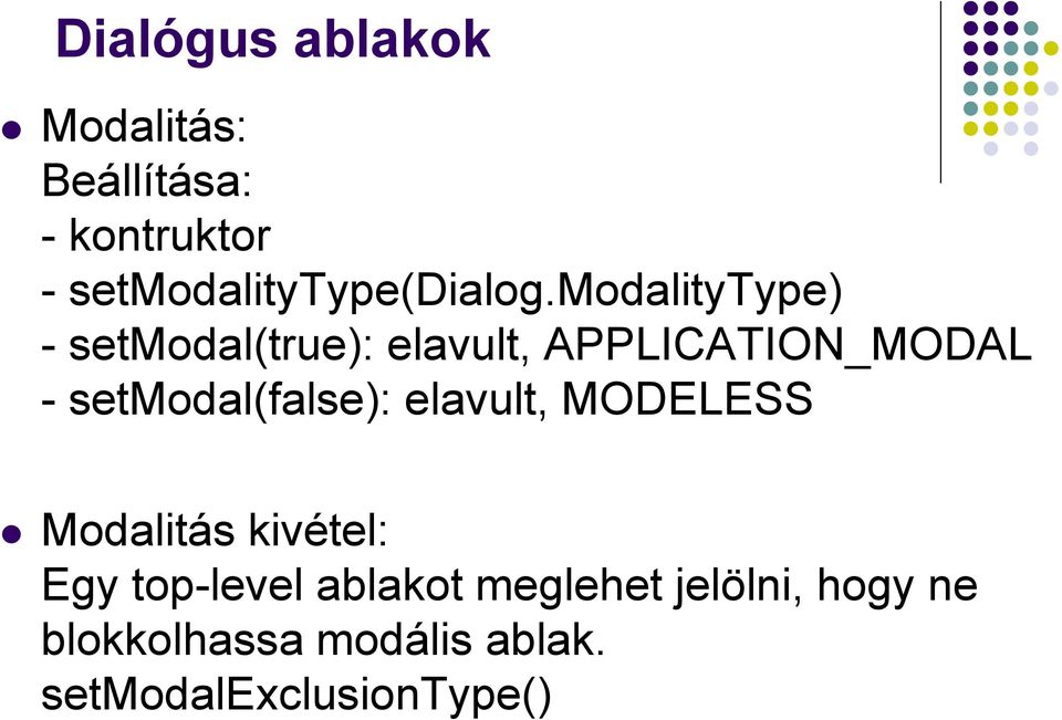 modalitytype) - setmodal(true): elavult, APPLICATION_MODAL -