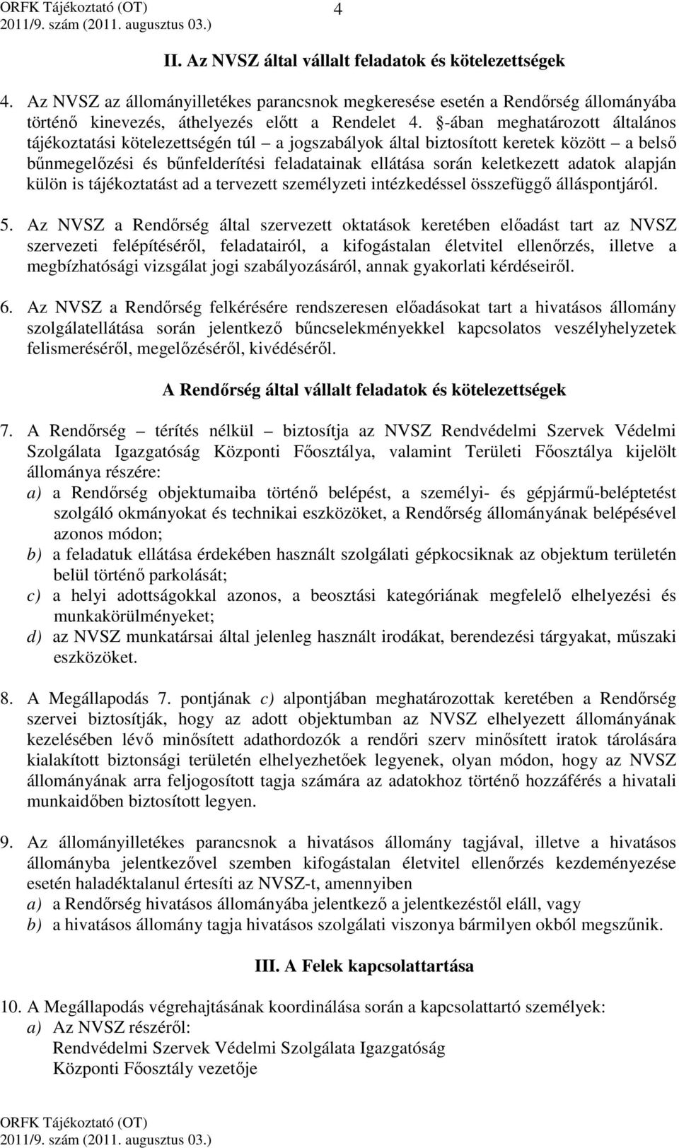 alapján külön is tájékoztatást ad a tervezett személyzeti intézkedéssel összefüggő álláspontjáról. 5.