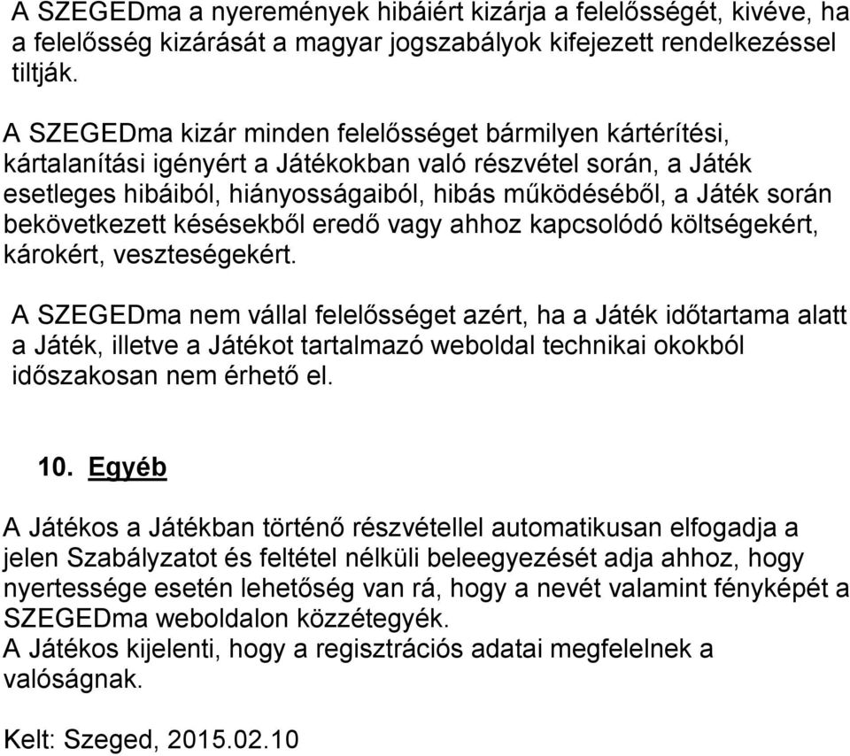 bekövetkezett késésekből eredő vagy ahhoz kapcsolódó költségekért, károkért, veszteségekért.