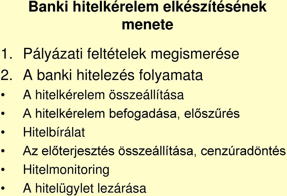 A banki hitelezés folyamata A hitelkérelem összeállítása A