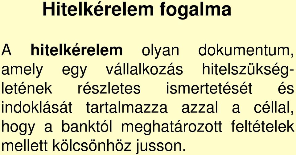 ismertetését és indoklását tartalmazza azzal a céllal,