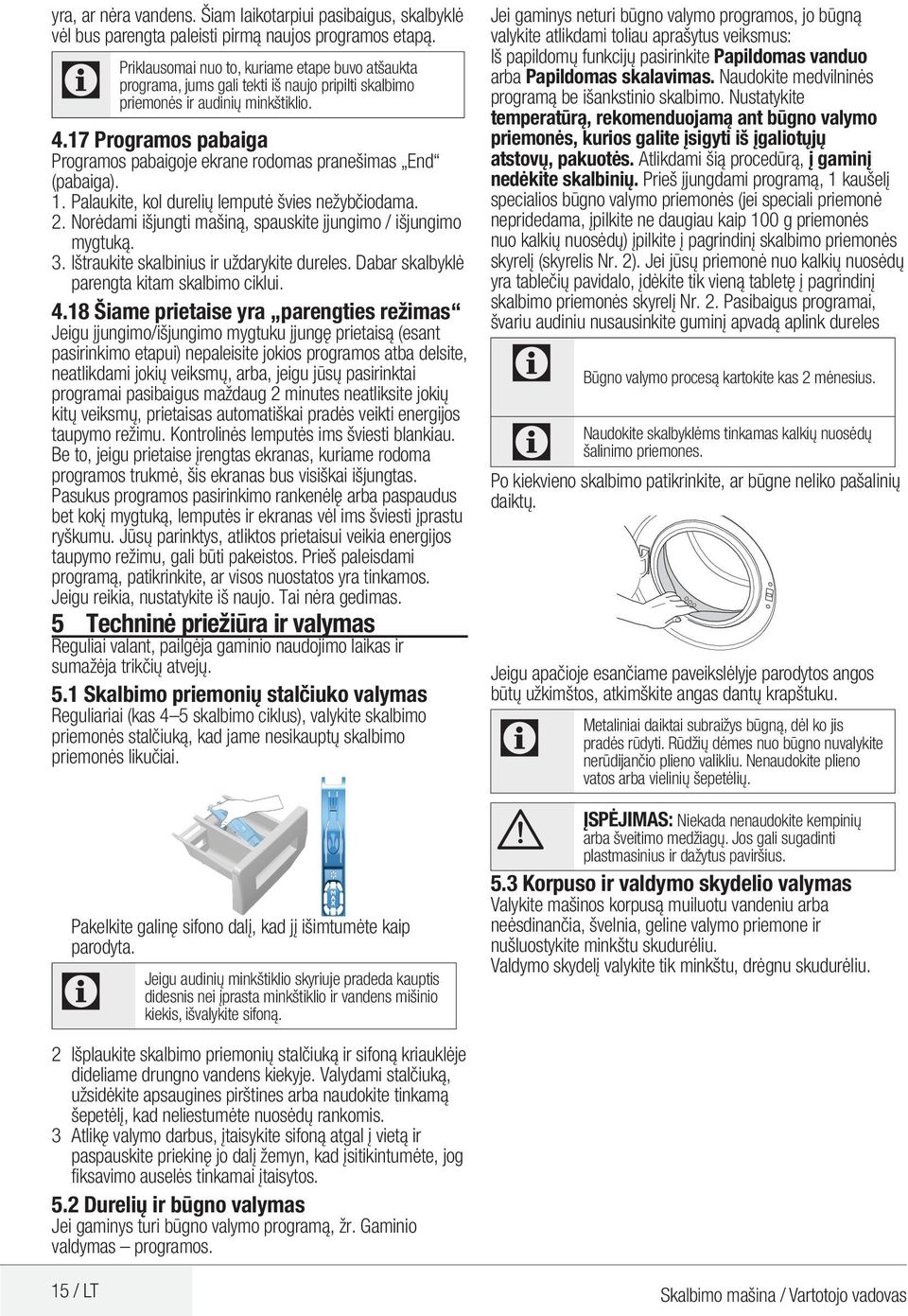 17 Programos pabaiga Programos pabaigoje ekrane rodomas pranešimas End (pabaiga). 1. Palaukite, kol durelių lemputė švies nežybčiodama. 2.