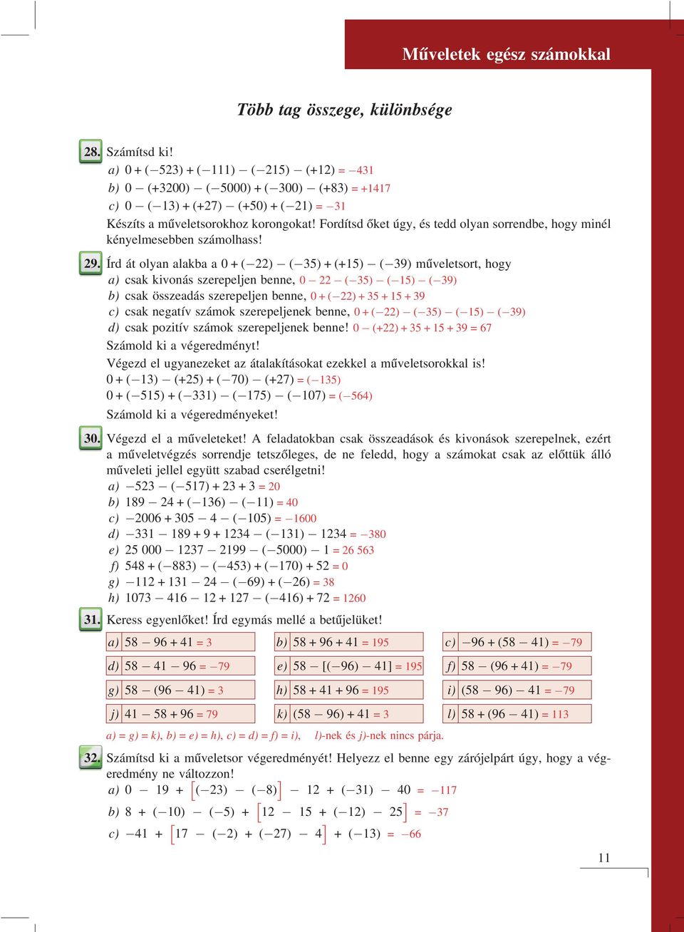 Fordítsd őket úgy, és tedd olyan sorrendbe, hogy minél kényelmesebben számolhass! 29.