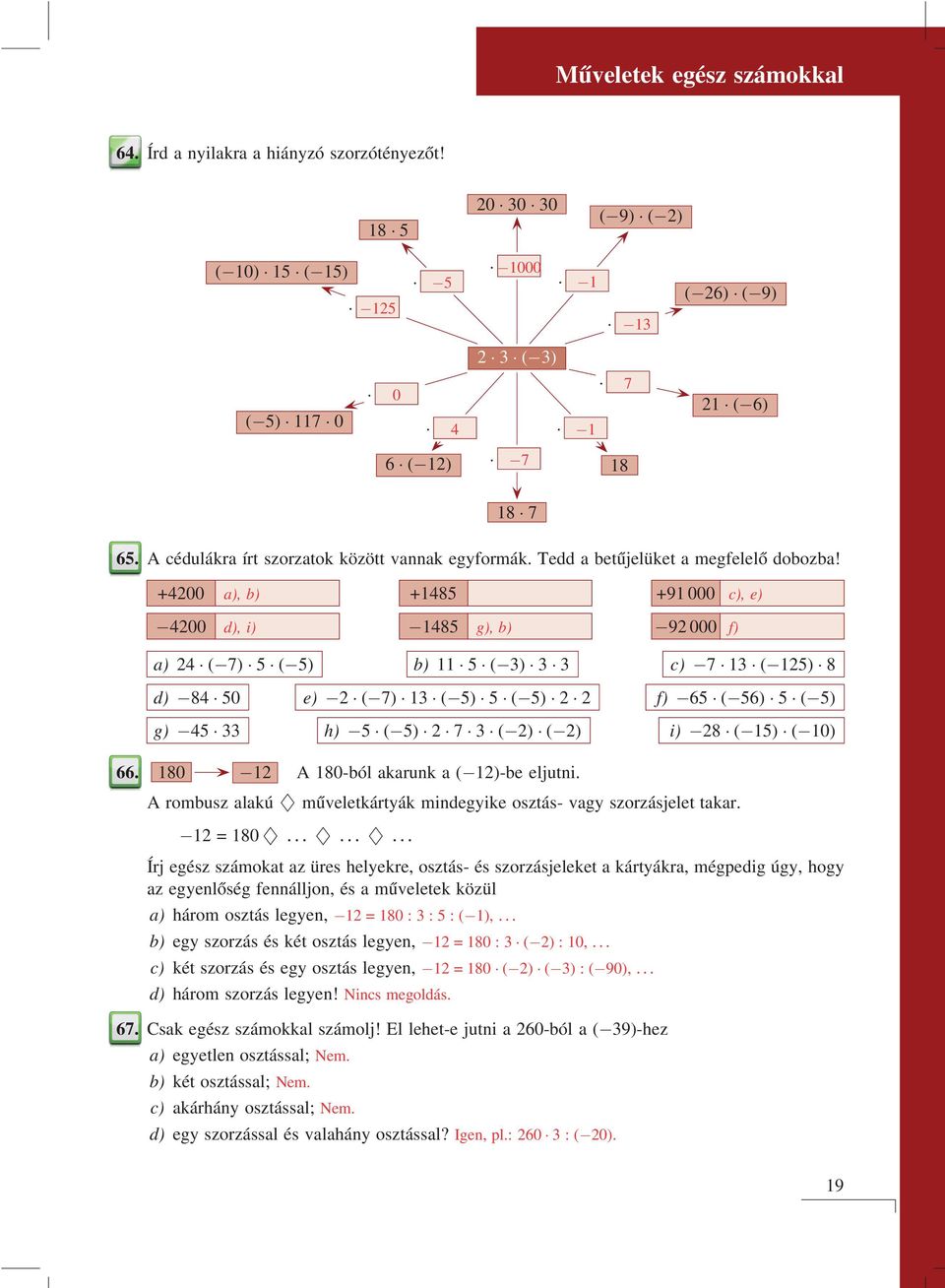 +200 a), b) +18 +91 000 c), e) 200 d), i) 18 g), b) 92 000 f) a) 2 ( 7) ( ) b) 11 ( ) c) 7 1 ( 12) 8 d) 8 0 e) 2 ( 7) 1 ( ) ( ) 2 2 f) 6 ( 6) ( ) g) h) ( ) 2 7 ( 2) ( 2) i) 28 ( 1) ( 10) 66.