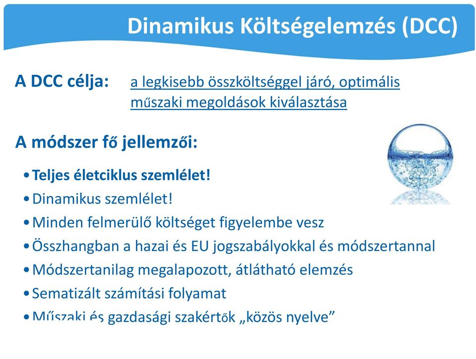 Minden felmerülő költséget figyelembe vesz Összhangban a hazai és EU jogszabályokkal és módszertannal