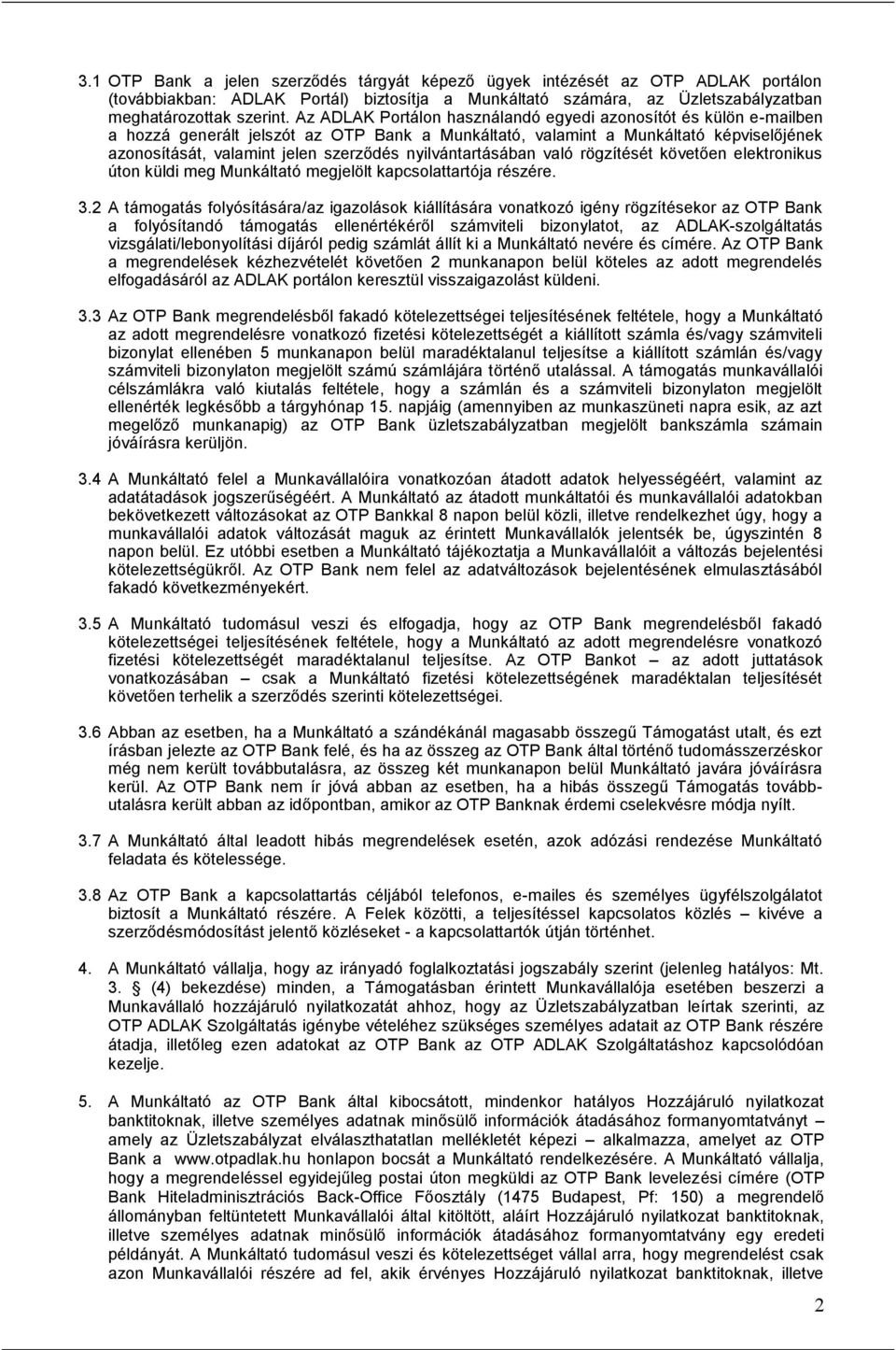 nyilvántartásában való rögzítését követően elektronikus úton küldi meg Munkáltató megjelölt kapcsolattartója részére. 3.