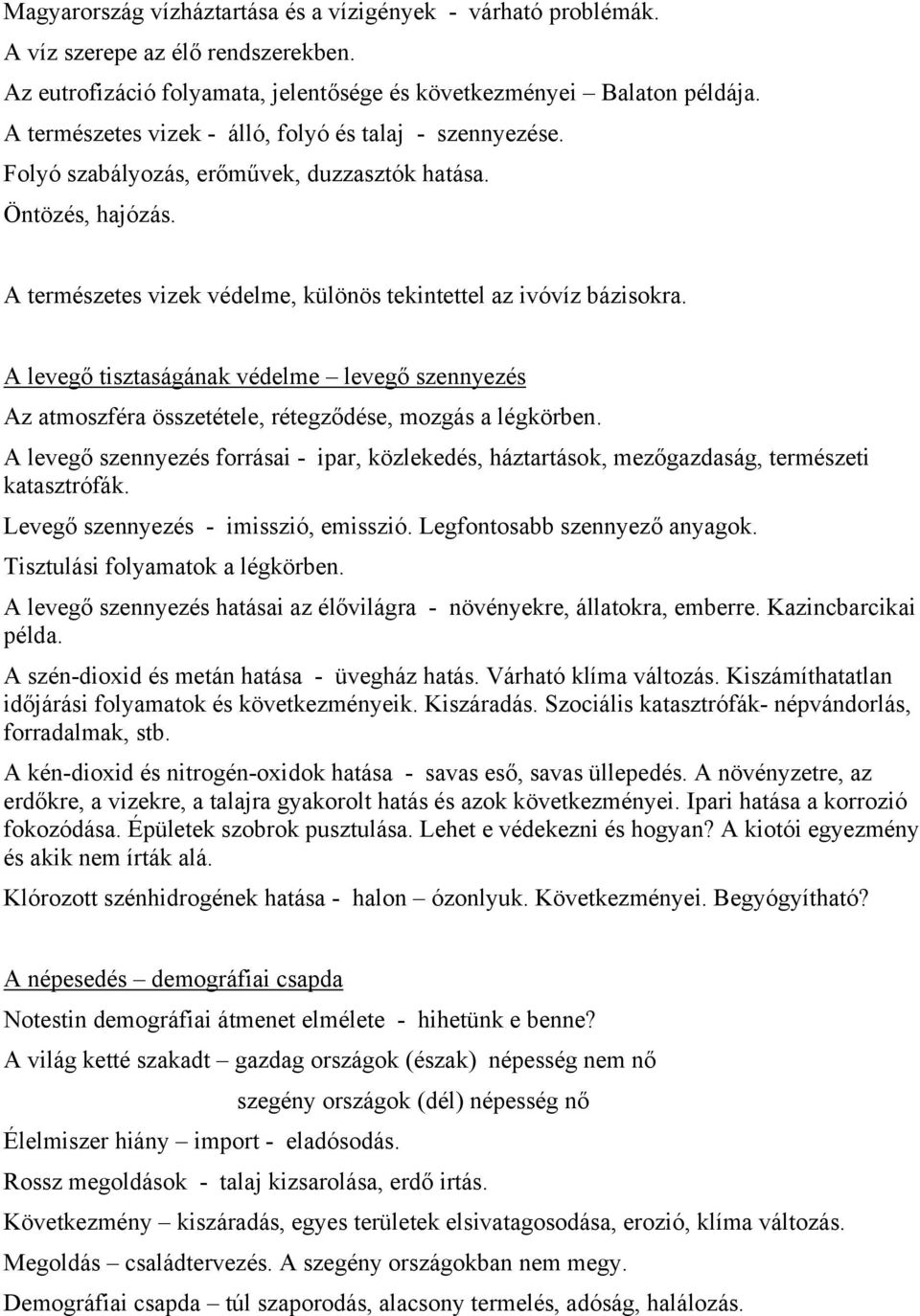 A levegő tisztaságának védelme levegő szennyezés Az atmoszféra összetétele, rétegződése, mozgás a légkörben.