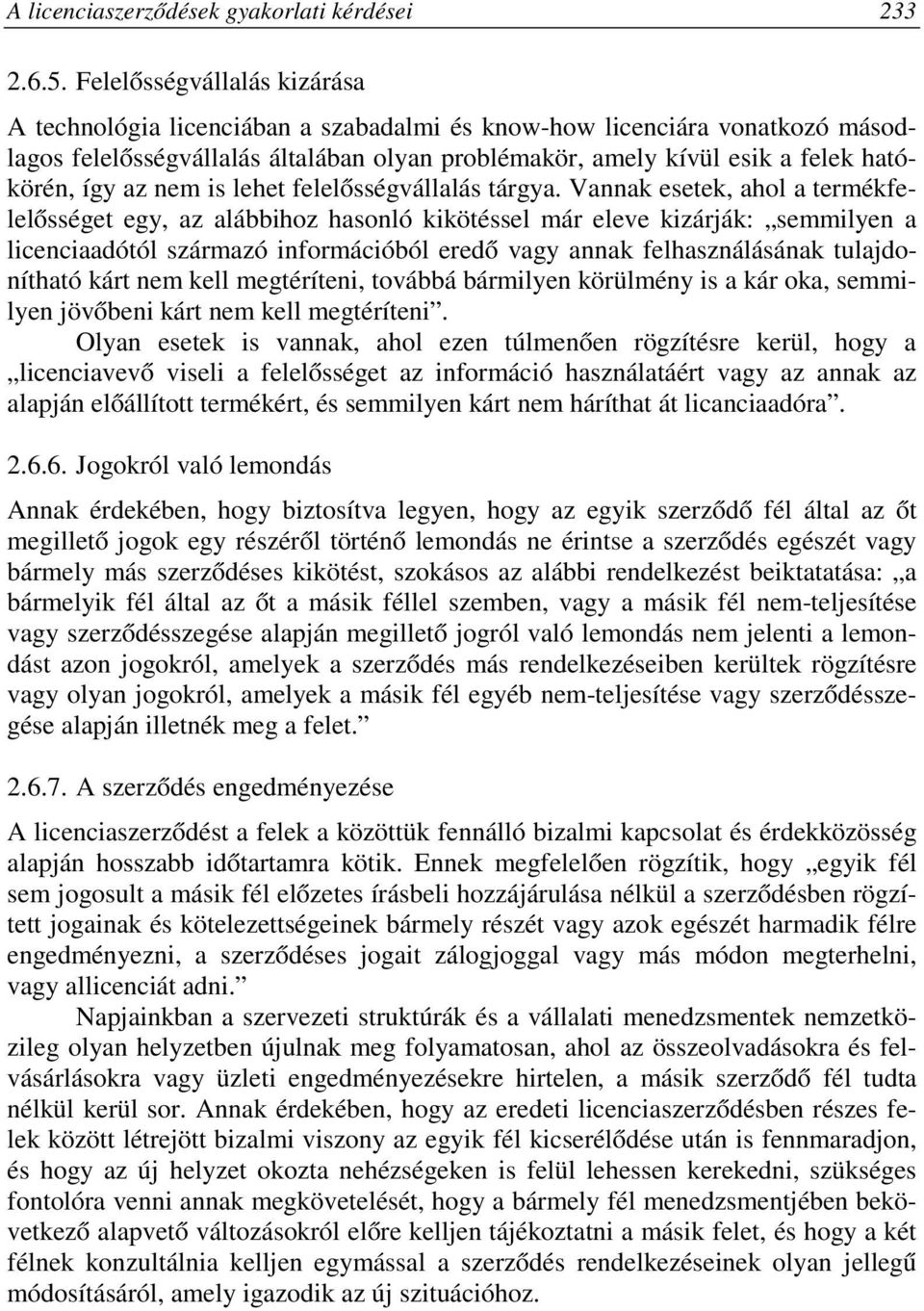 az nem is lehet felelősségvállalás tárgya.
