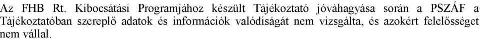 jóváhagyása során a PSZÁF a Tájékoztatóban