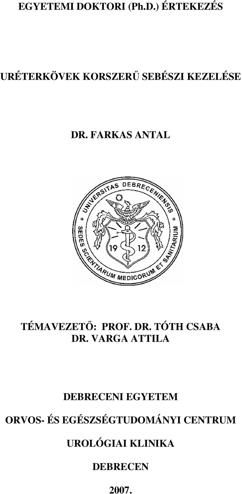 ) ÉRTEKEZÉS URÉTERKÖVEK KORSZERŐ SEBÉSZI KEZELÉSE DR.