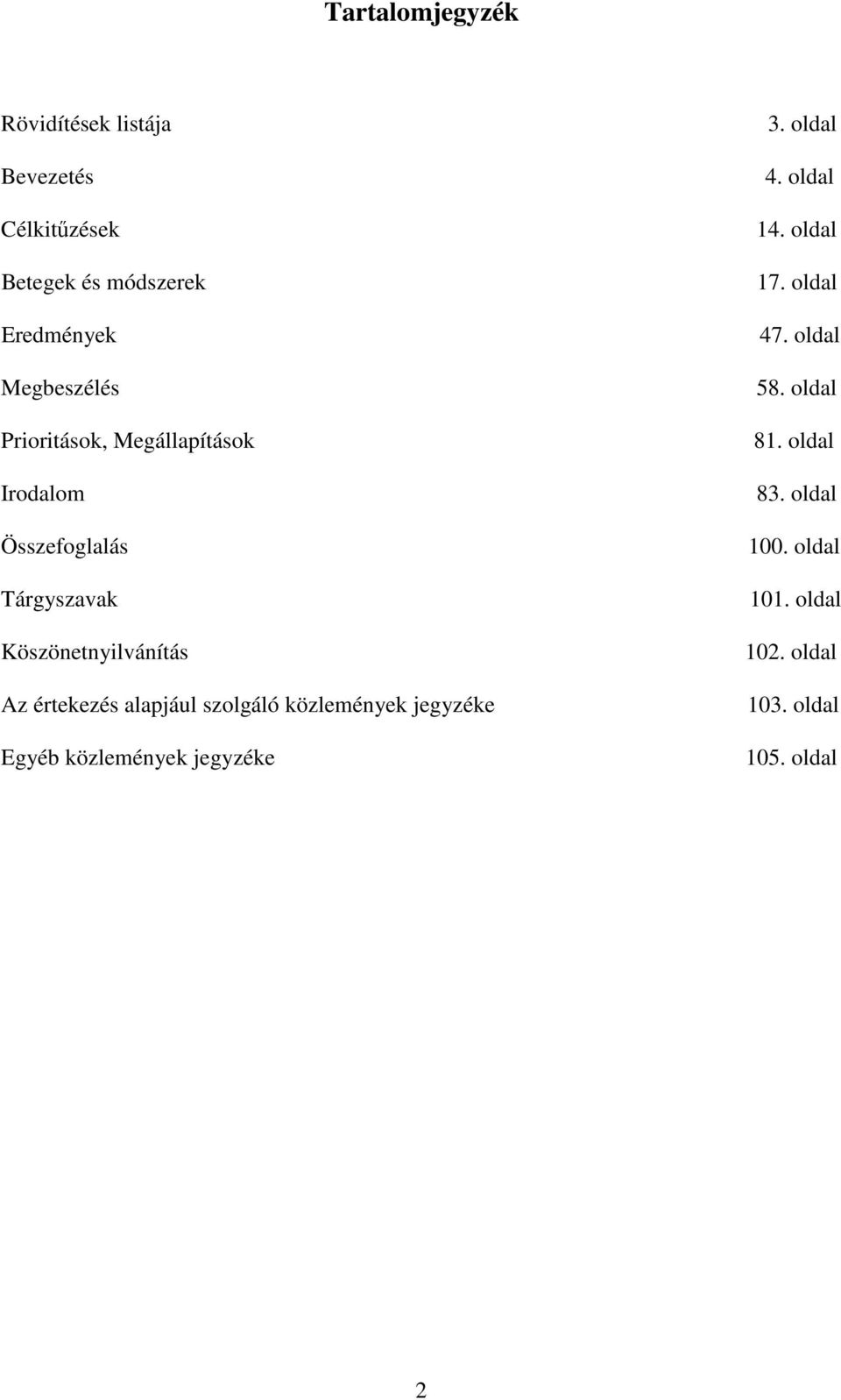értekezés alapjául szolgáló közlemények jegyzéke Egyéb közlemények jegyzéke 3. oldal 4. oldal 14.