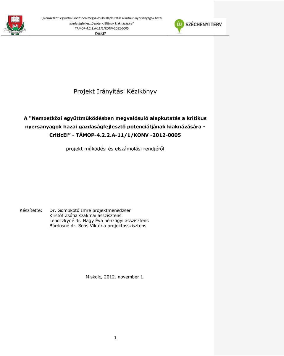 2.A-11/1/KONV -2012-0005 projekt működési és elszámolási rendjéről Készítette: Dr.