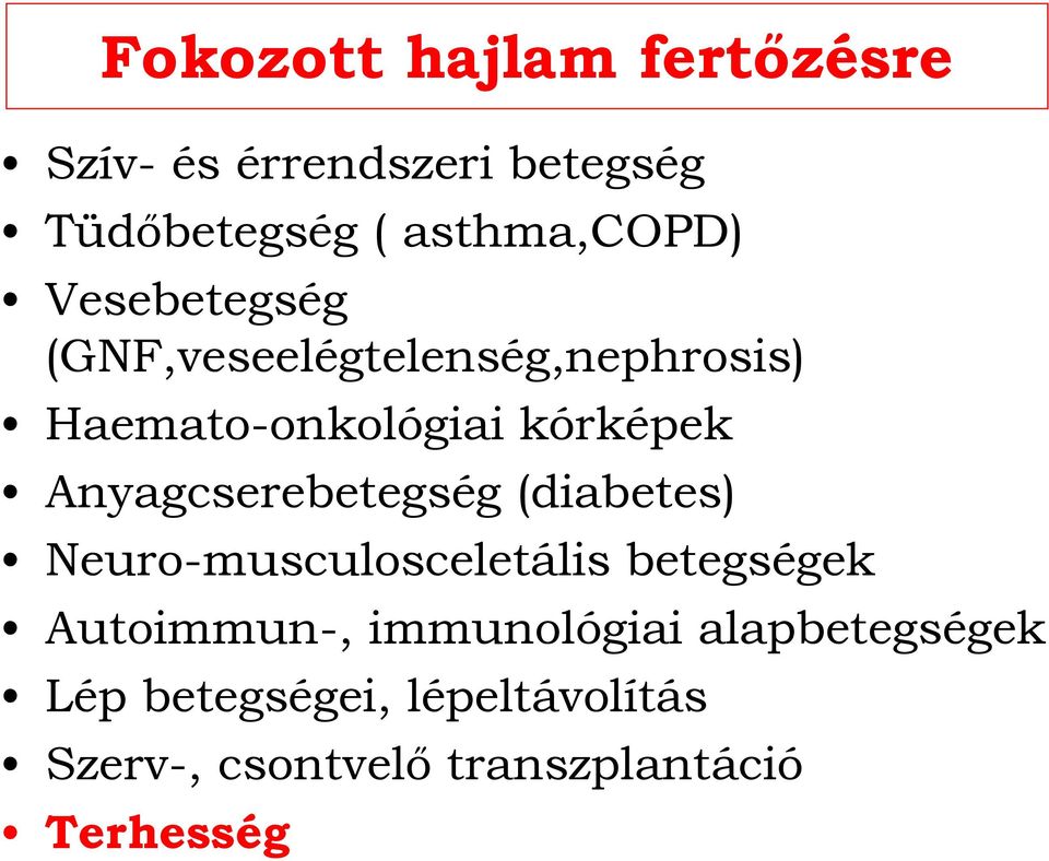 Anyagcserebetegség (diabetes) Neuro-musculosceletális betegségek Autoimmun-,