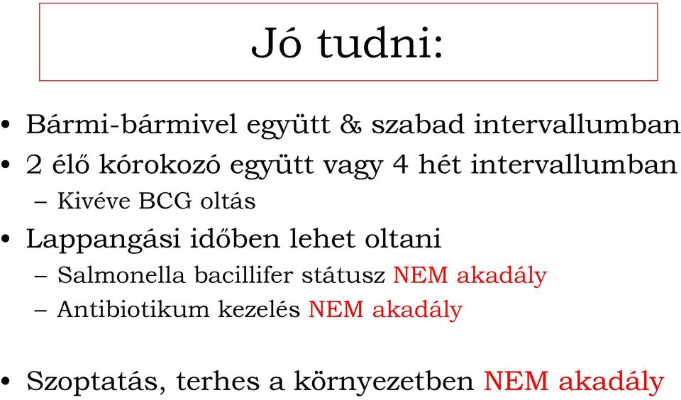 Lappangási idıben lehet oltani Salmonella bacillifer státusz NEM