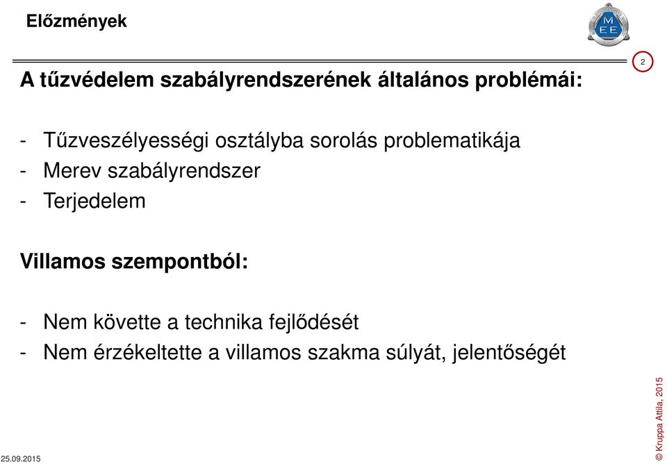 szabályrendszer - Terjedelem Villamos szempontból: - Nem követte a