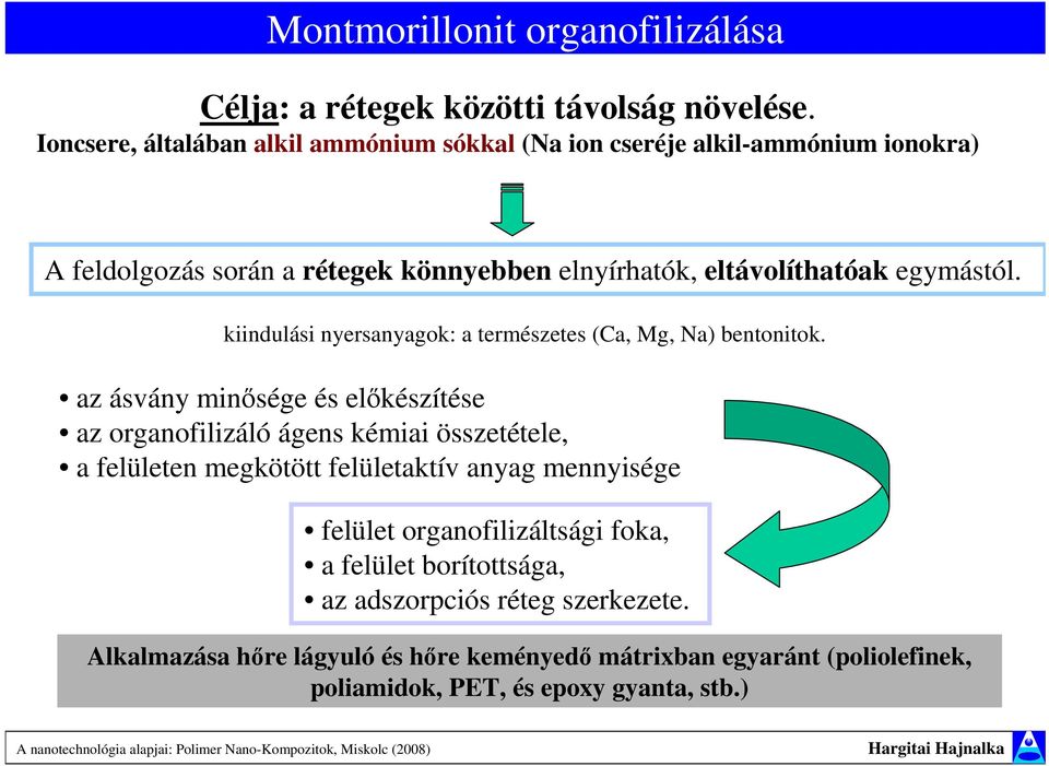 egymástól. kiindulási nyersanyagok: a természetes (Ca, g, Na) bentonitok.