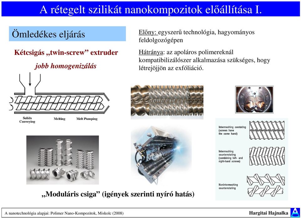 technológia, hagyományos feldolgozógépen Hátránya: az apoláros polimereknál