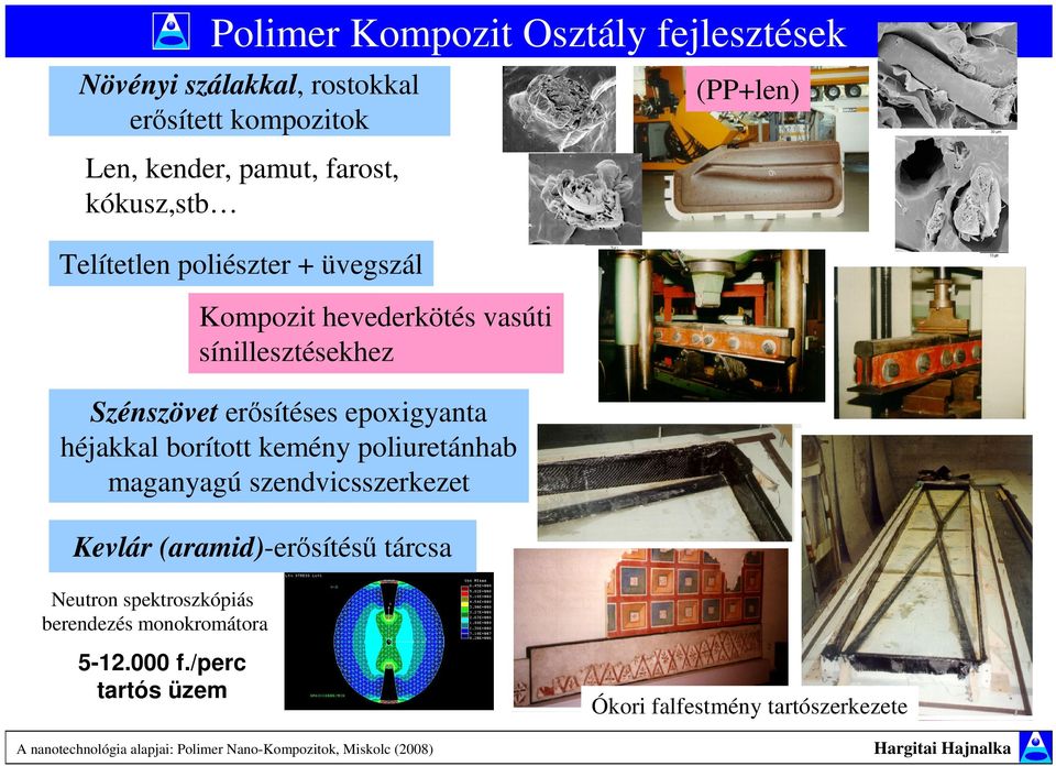 epoxigyanta héjakkal borított kemény poliuretánhab maganyagú szendvicsszerkezet Kevlár (aramid)-erısítéső tárcsa