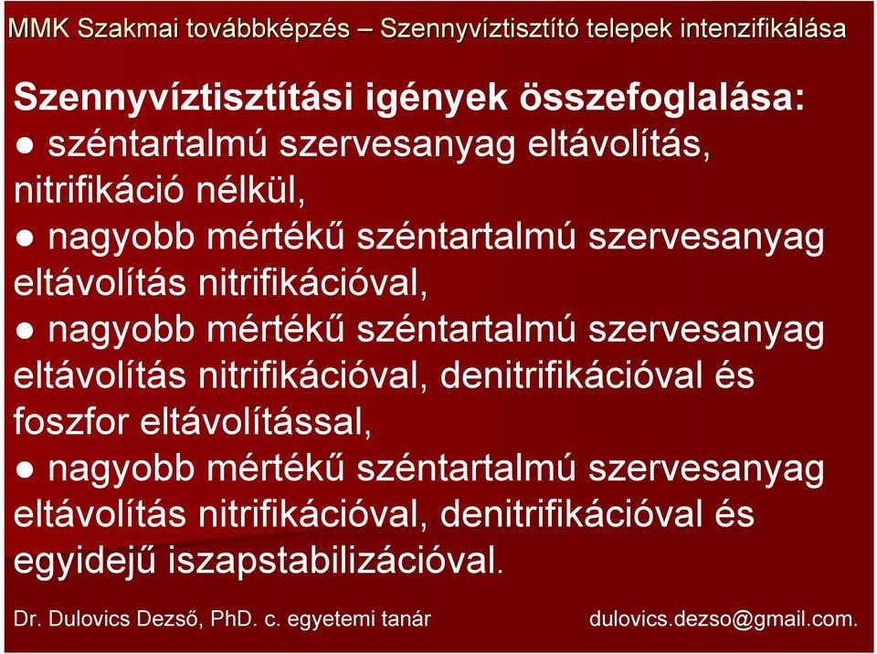 szervesanyag eltávolítás nitrifikációval, denitrifikációval és foszfor eltávolítással, nagyobb mértékű
