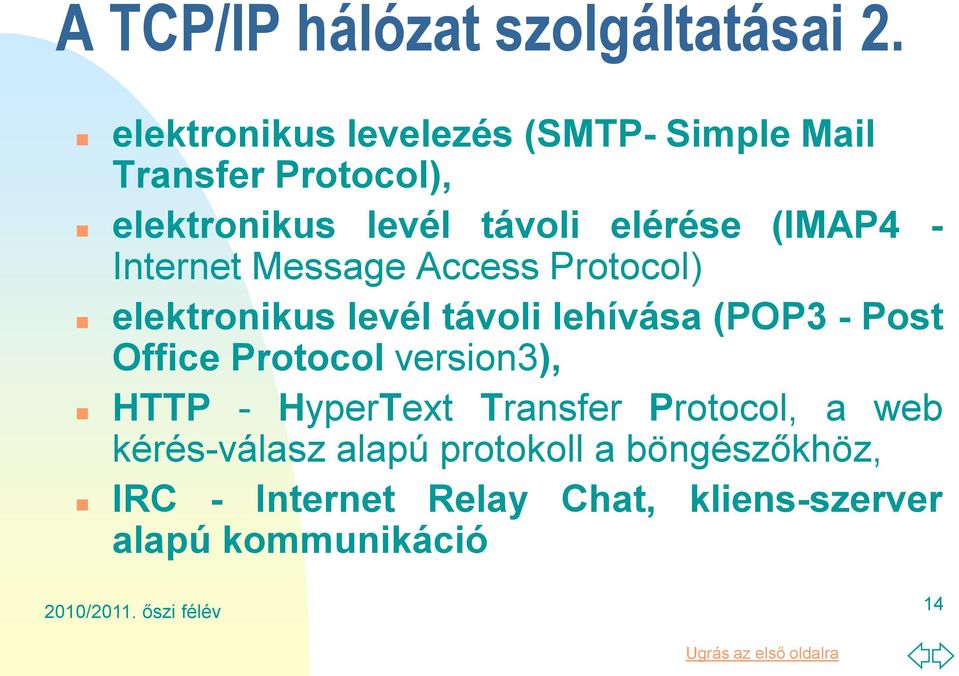 (IMAP4 - Internet Message Access Protocol) elektronikus levél távoli lehívása (POP3 - Post Office