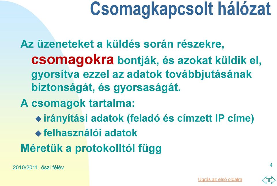 biztonságát, és gyorsaságát.